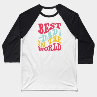 Best dad in the world Retro Gift for Father’s day, Birthday, Thanksgiving, Christmas, New Year Baseball T-Shirt